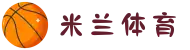 AC米兰(中国)体育官方网站-MILAN SPORTS"